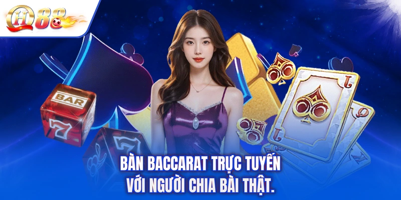 Bàn baccarat trực tuyến với người chia bài thật.