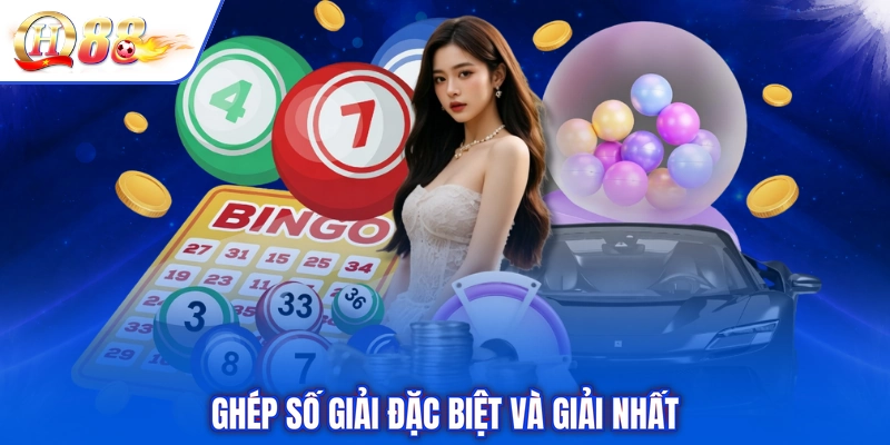 Ghép số giải đặc biệt và giải nhất