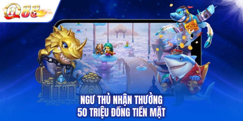 Ngư thủ nhận thưởng 50 triệu đồng tiền mặt