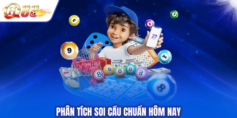 Phân tích soi cầu chuẩn hôm nay